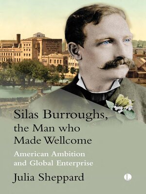 cover image of Silas Burroughs, the Man who Made Wellcome